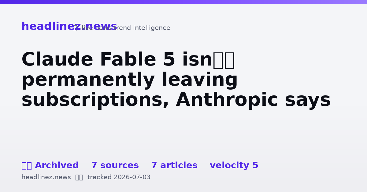 Visual summary for Claude Fable 5 isn’t permanently leaving subscriptions, Anthropic says