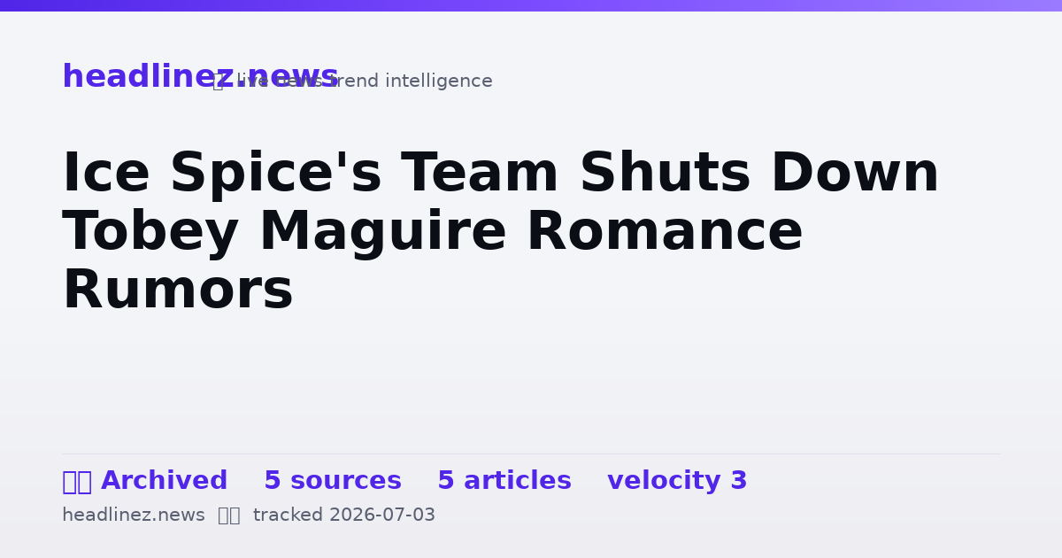 Visual summary for Ice Spice's Team Shuts Down Tobey Maguire Romance Rumors