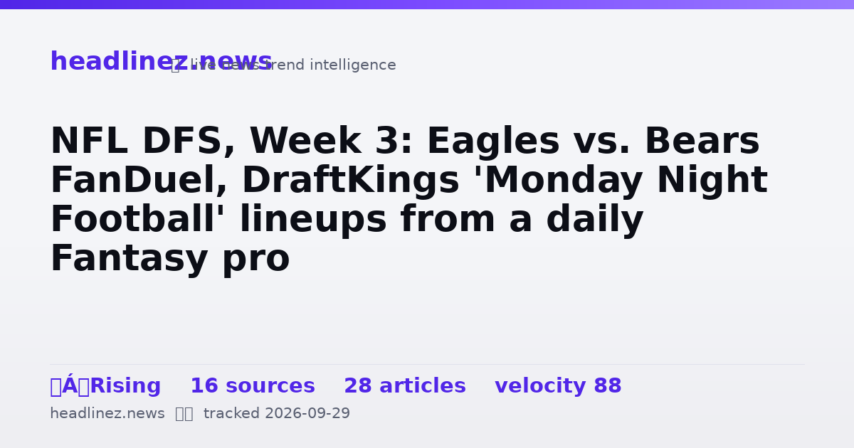 Visual summary for NFL DFS, Week 3: Eagles vs. Bears FanDuel, DraftKings 'Monday Night Football' lineups from a daily Fantasy pro