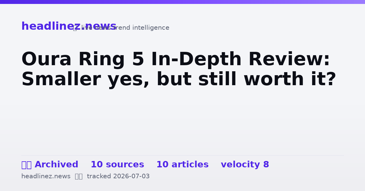 Visual summary for Oura Ring 5 In-Depth Review: Smaller yes, but still worth it?