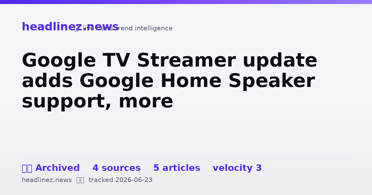 Visual summary for Google TV Streamer update adds Google Home Speaker support, more