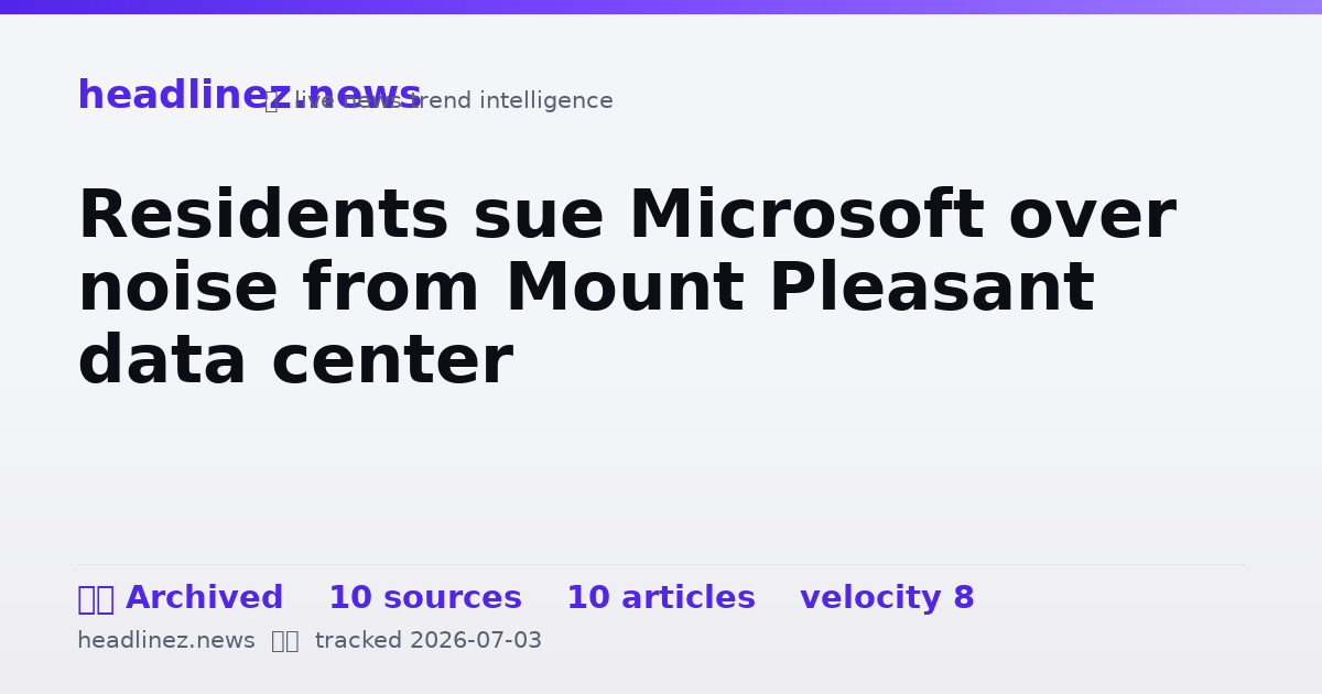 Visual summary for Residents sue Microsoft over noise from Mount Pleasant data center