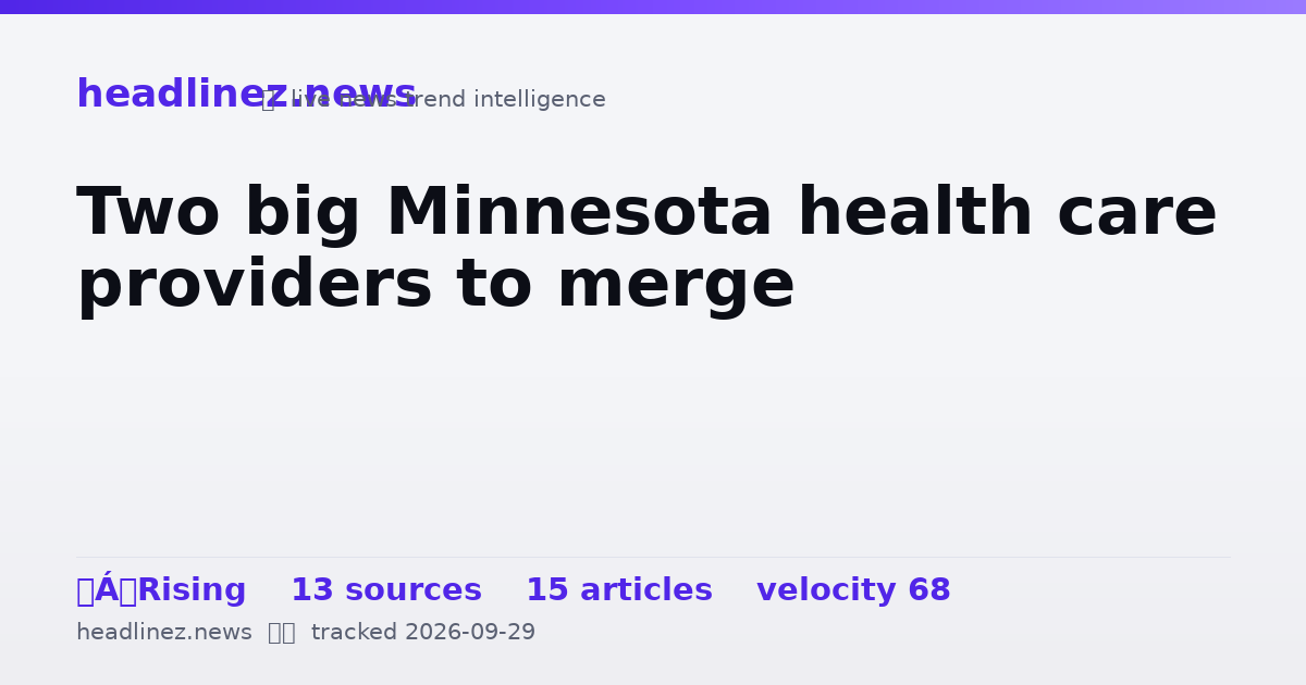 Visual summary for Two big Minnesota health care providers to merge