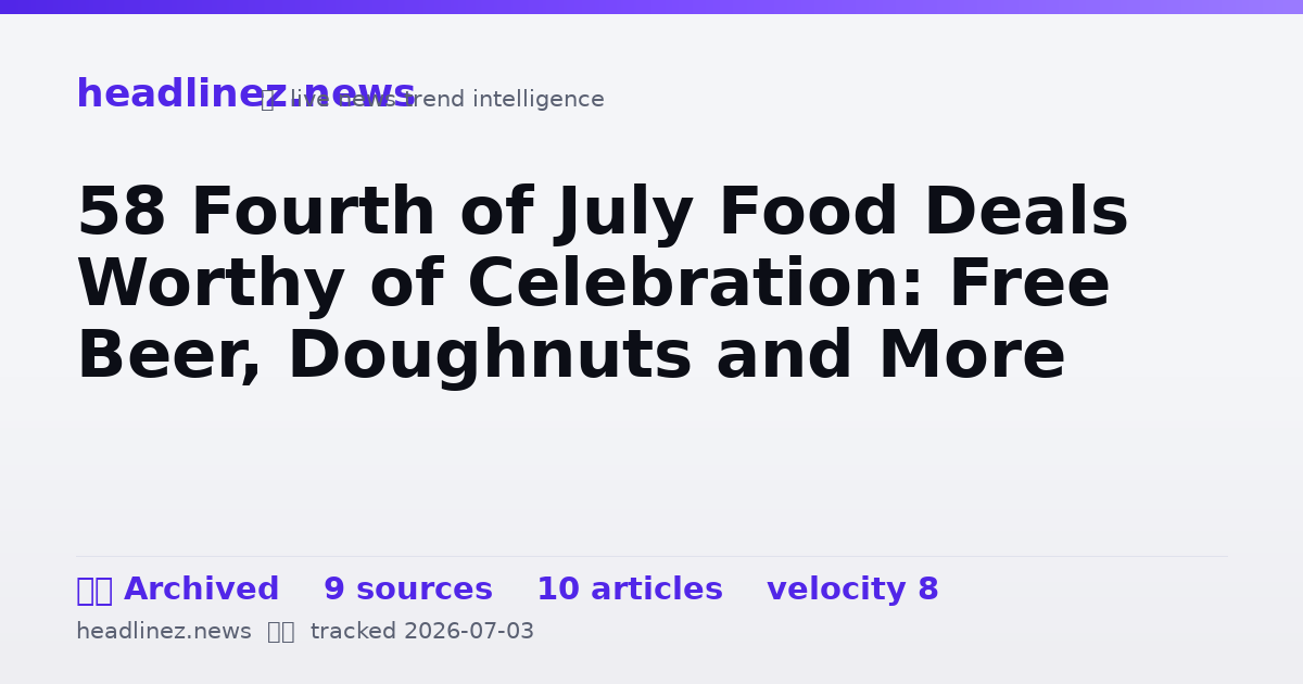 Visual summary for 58 Fourth of July Food Deals Worthy of Celebration: Free Beer, Doughnuts and More