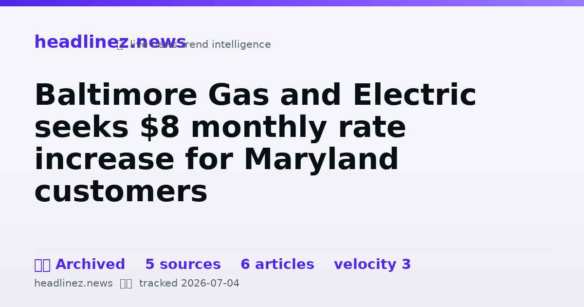 Visual summary for Baltimore Gas and Electric seeks $8 monthly rate increase for Maryland customers