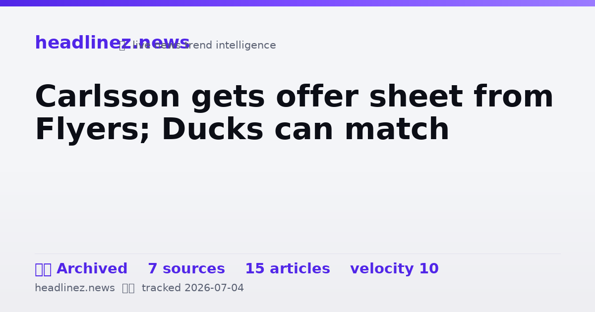 Visual summary for Carlsson gets offer sheet from Flyers; Ducks can match