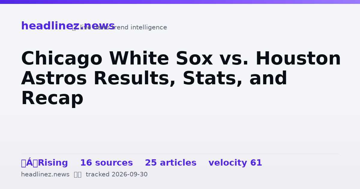 Visual summary for Chicago White Sox vs. Houston Astros Results, Stats, and Recap