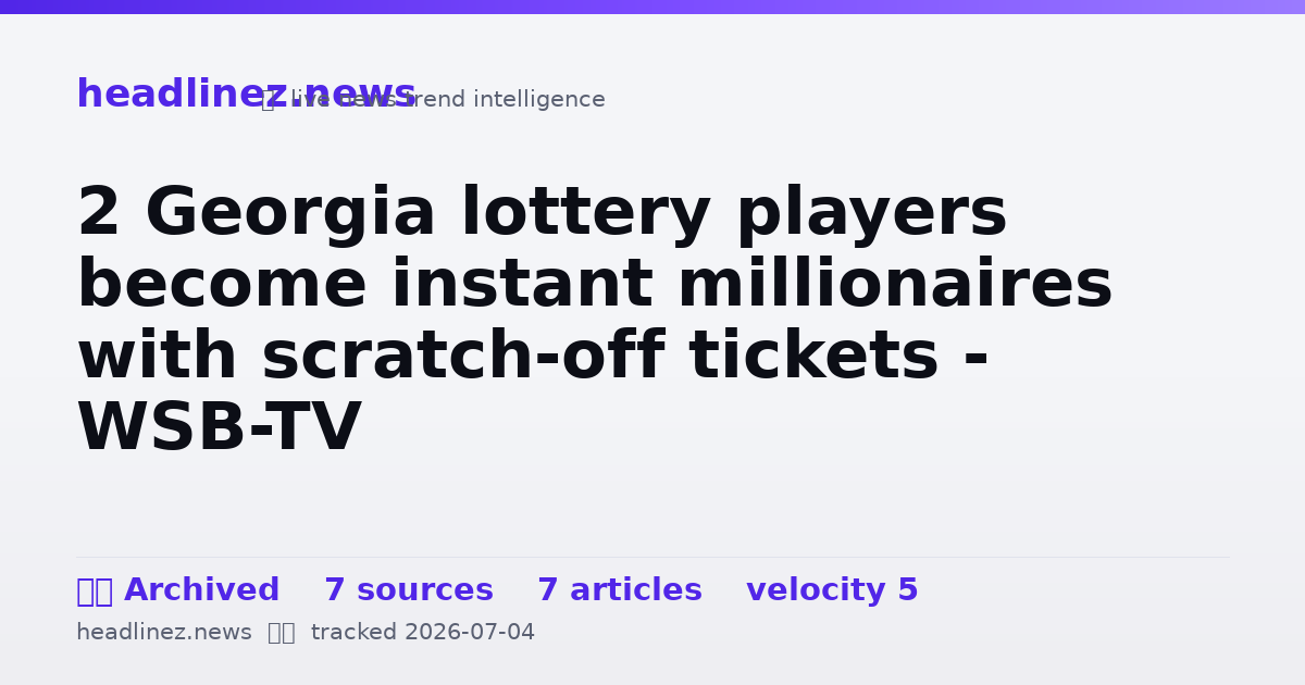 Visual summary for 2 Georgia lottery players become instant millionaires with scratch-off tickets - WSB-TV
