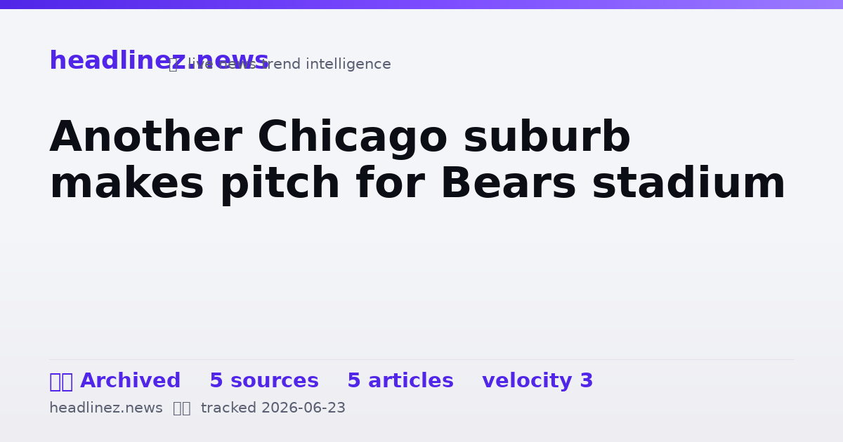 Visual summary for Another Chicago suburb makes pitch for Bears stadium