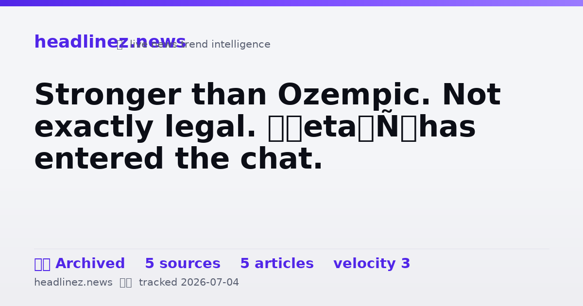Visual summary for Stronger than Ozempic. Not exactly legal. ‘Reta’ has entered the chat.