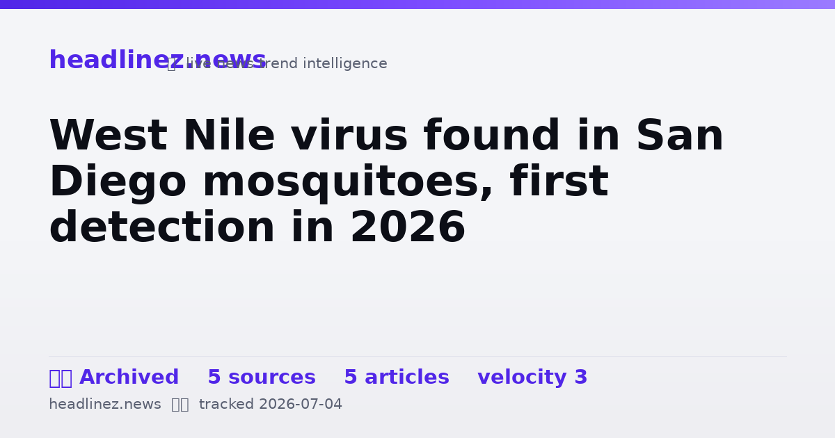 Visual summary for West Nile virus found in San Diego mosquitoes, first detection in 2026