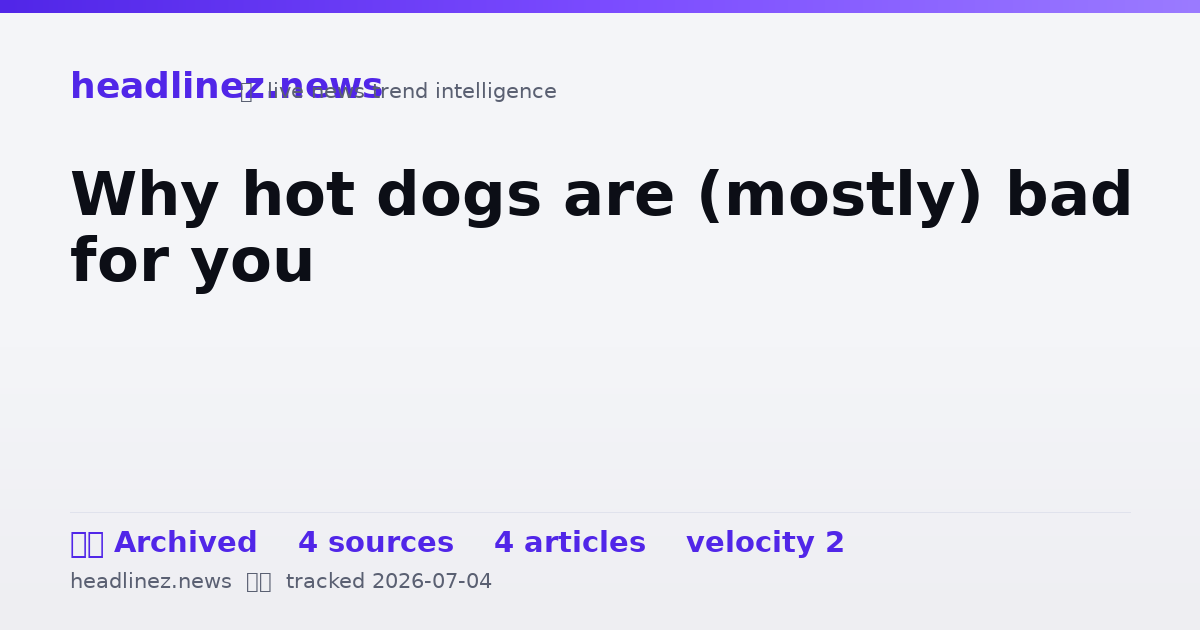Visual summary for Why hot dogs are (mostly) bad for you