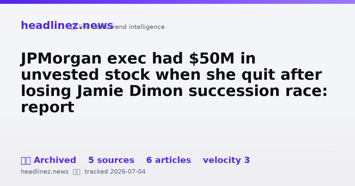 Visual summary for JPMorgan exec had $50M in unvested stock when she quit after losing Jamie Dimon succession race: report