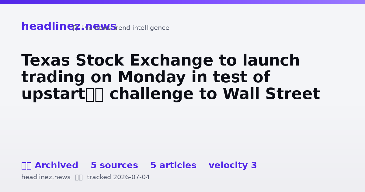 Visual summary for Texas Stock Exchange to launch trading on Monday in test of upstart’s challenge to Wall Street