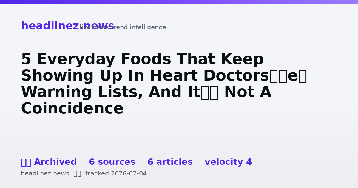Visual summary for 5 Everyday Foods That Keep Showing Up In Heart Doctors’ Warning Lists, And It’s Not A Coincidence