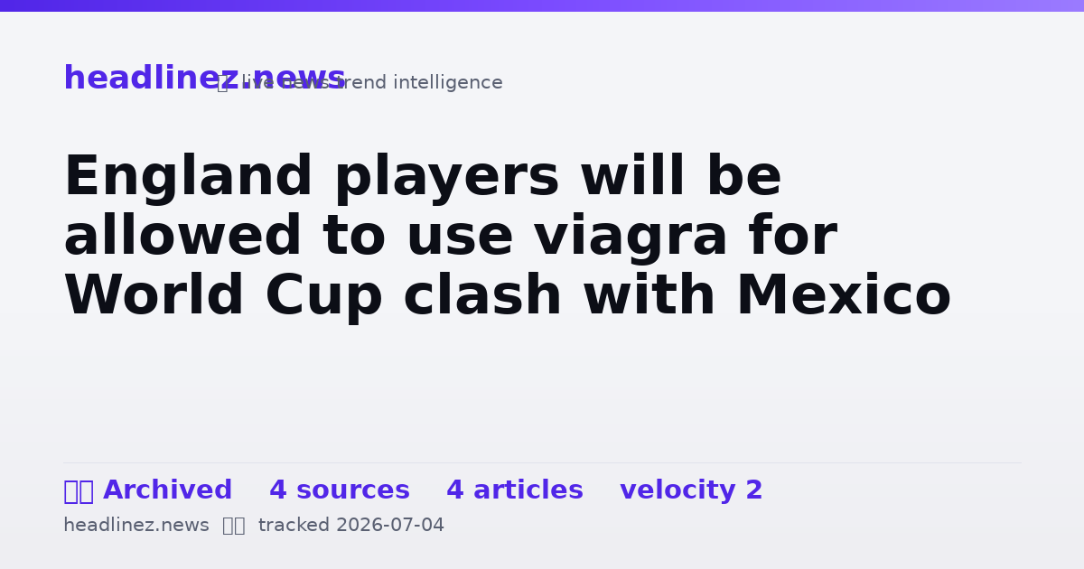Visual summary for England players will be allowed to use viagra for World Cup clash with Mexico