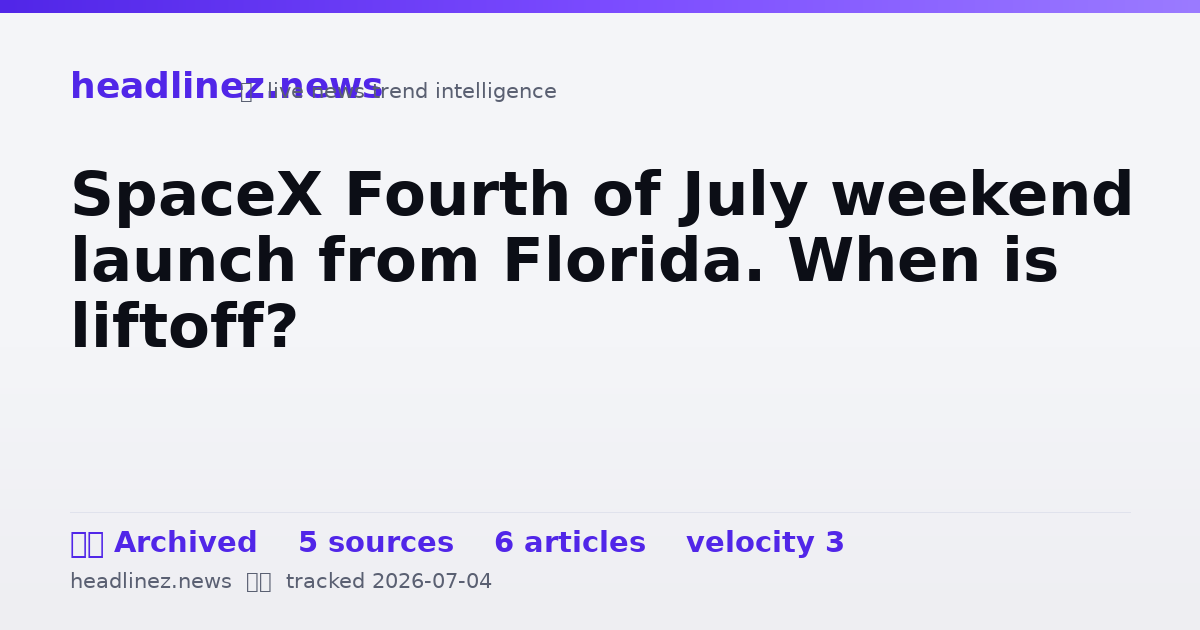 Visual summary for SpaceX Fourth of July weekend launch from Florida. When is liftoff?