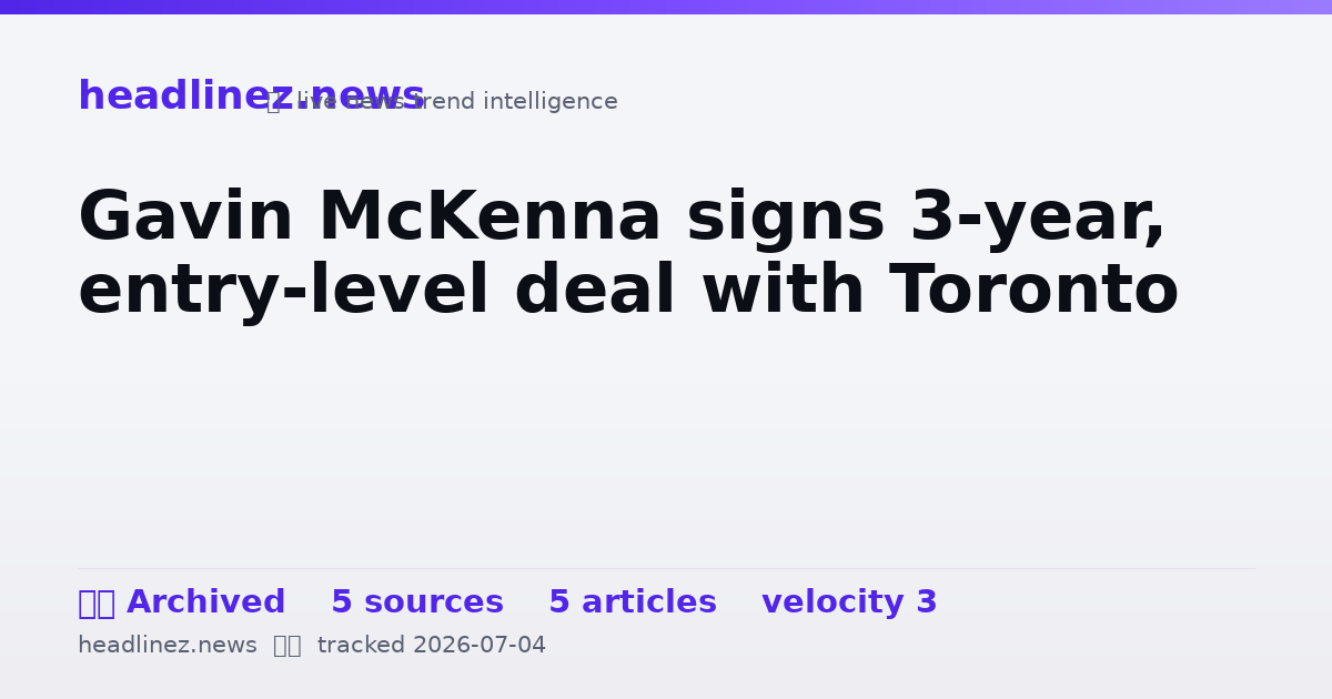 Visual summary for Gavin McKenna signs 3-year, entry-level deal with Toronto