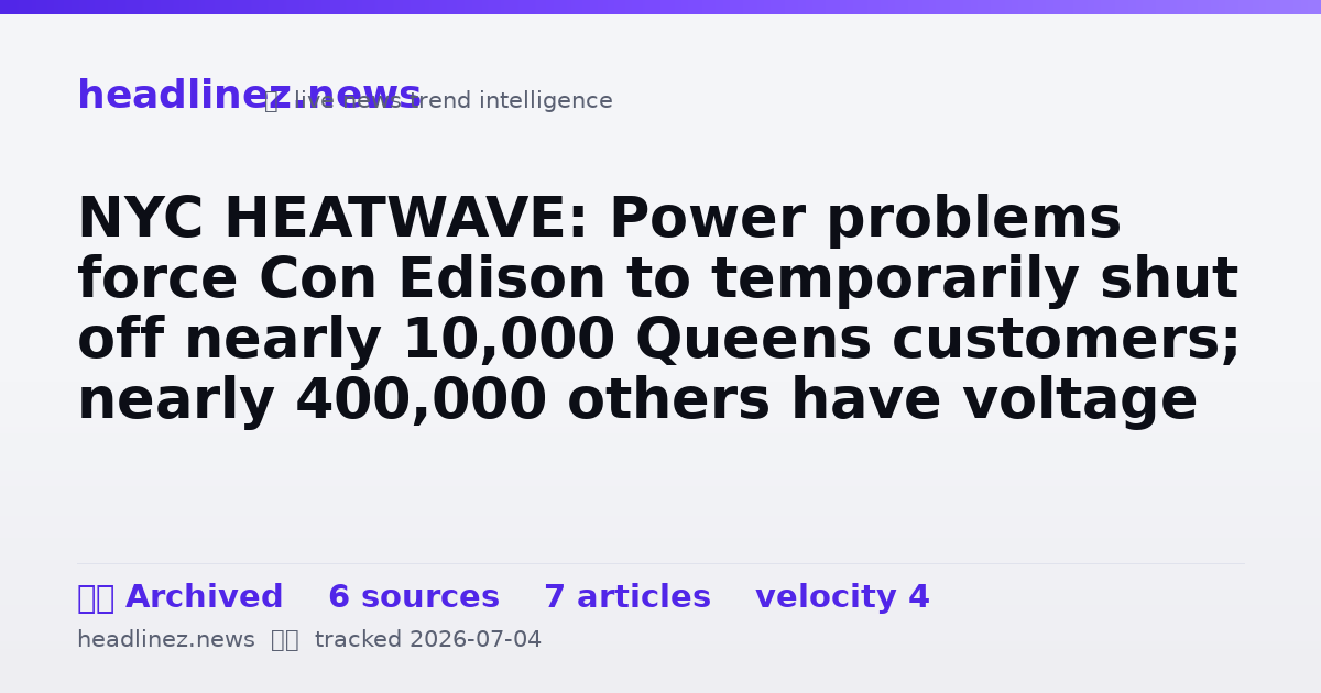 Visual summary for NYC HEATWAVE: Power problems force Con Edison to temporarily shut off nearly 10,000 Queens customers; nearly 400,000 others have voltage reduced