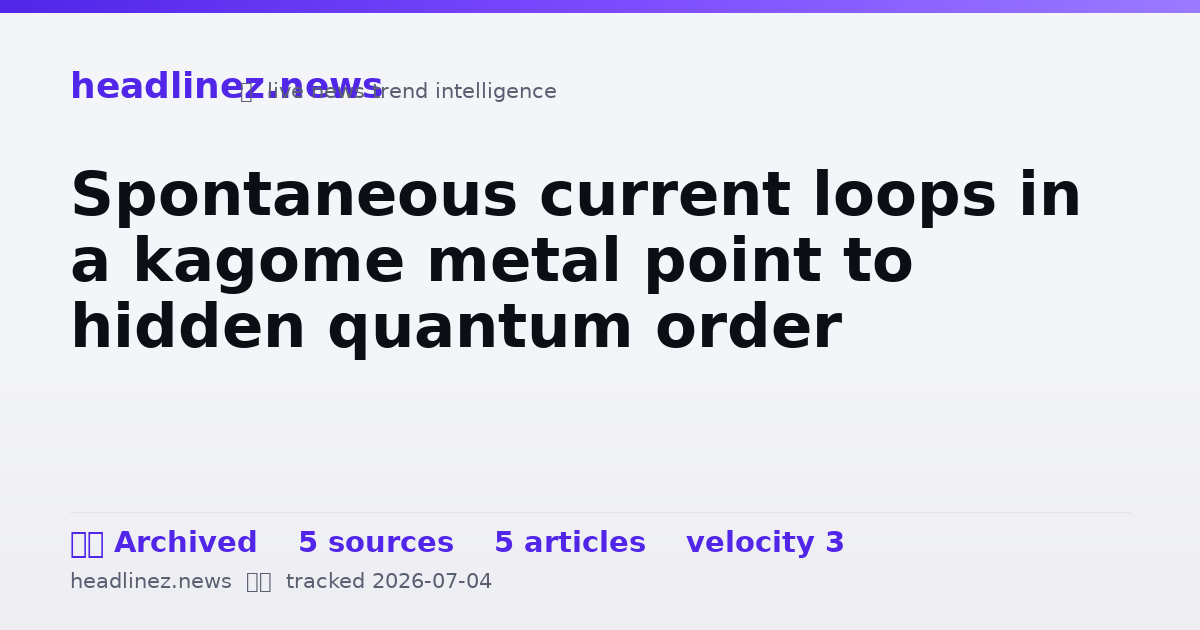 Visual summary for Spontaneous current loops in a kagome metal point to hidden quantum order