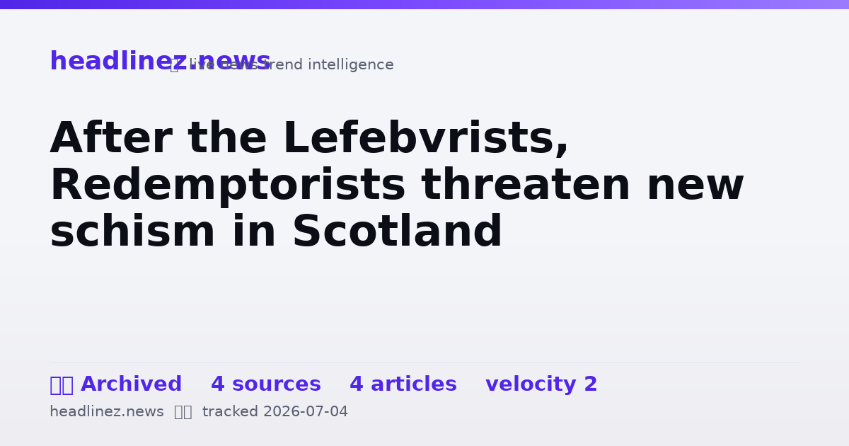 Visual summary for After the Lefebvrists, Redemptorists threaten new schism in Scotland