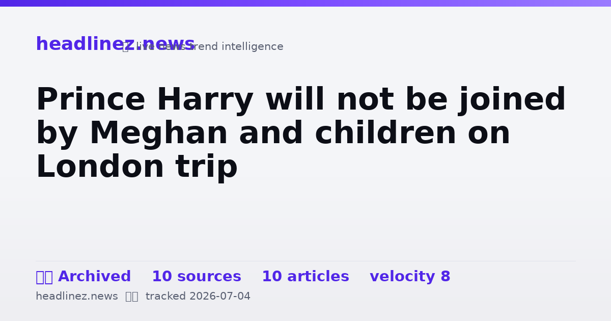 Visual summary for Prince Harry will not be joined by Meghan and children on London trip