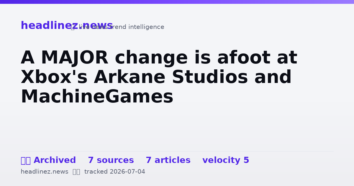 Visual summary for A MAJOR change is afoot at Xbox's Arkane Studios and MachineGames