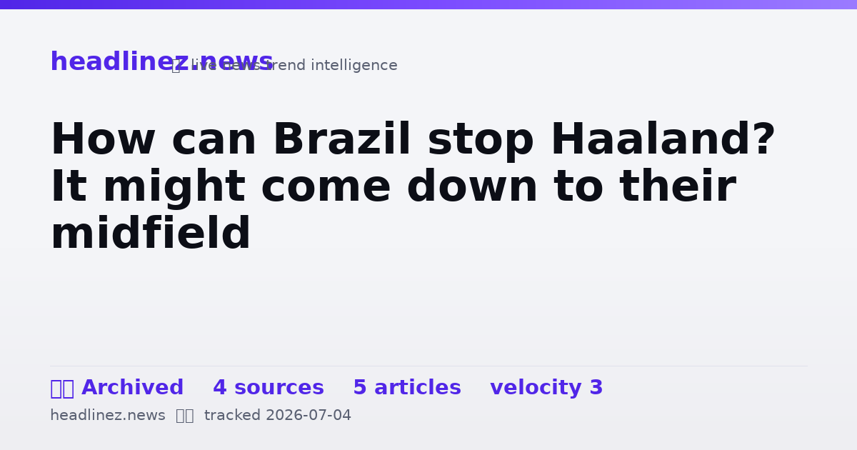 Visual summary for How can Brazil stop Haaland? It might come down to their midfield