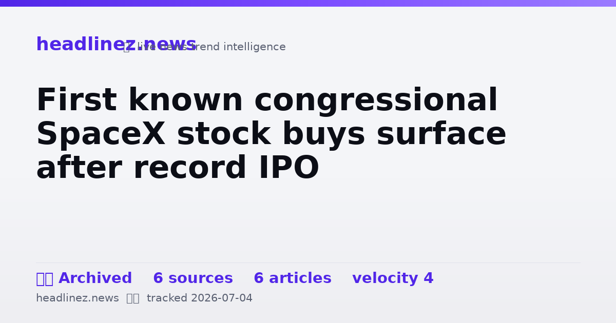 Visual summary for First known congressional SpaceX stock buys surface after record IPO