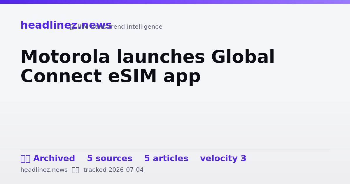 Visual summary for Motorola launches Global Connect eSIM app