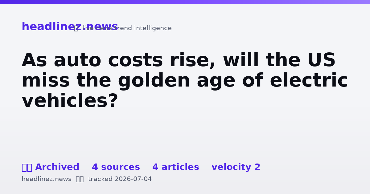 Visual summary for As auto costs rise, will the US miss the golden age of electric vehicles?