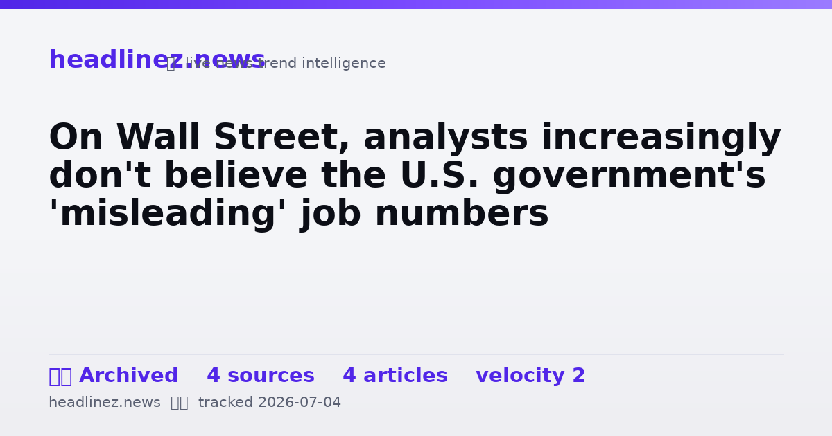 Visual summary for On Wall Street, analysts increasingly don't believe the U.S. government's 'misleading' job numbers