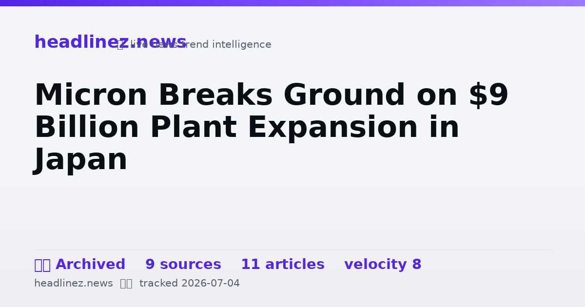 Visual summary for Micron Breaks Ground on $9 Billion Plant Expansion in Japan