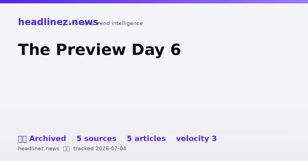 Visual summary for The Preview Day 6