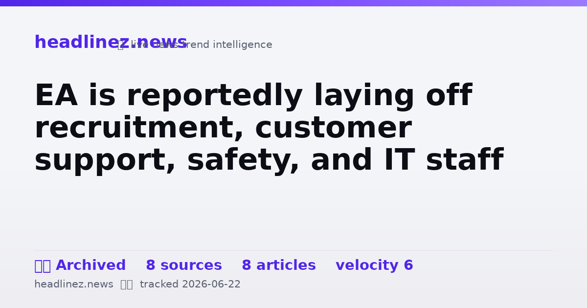 Visual summary for EA is reportedly laying off recruitment, customer support, safety, and IT staff
