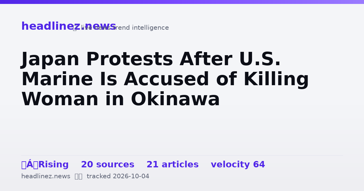 Visual summary for Japan Protests After U.S. Marine Is Accused of Killing Woman in Okinawa