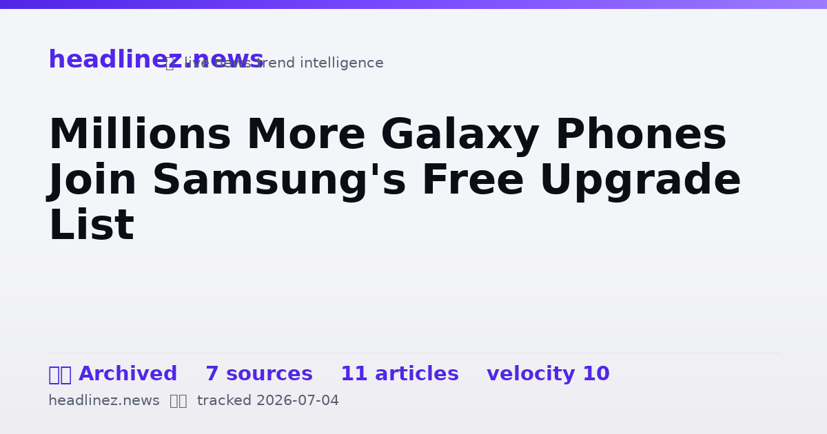 Visual summary for Millions More Galaxy Phones Join Samsung's Free Upgrade List