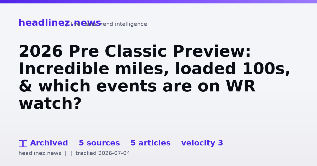 Visual summary for 2026 Pre Classic Preview: Incredible miles, loaded 100s, & which events are on WR watch?