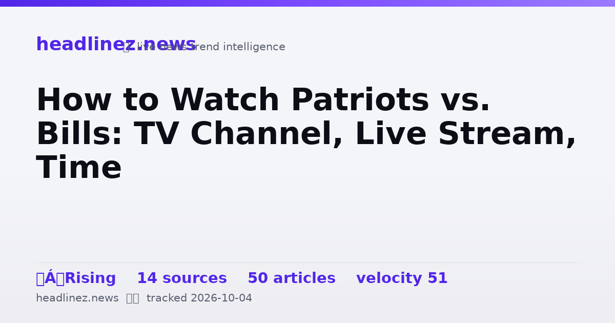 Visual summary for How to Watch Patriots vs. Bills: TV Channel, Live Stream, Time