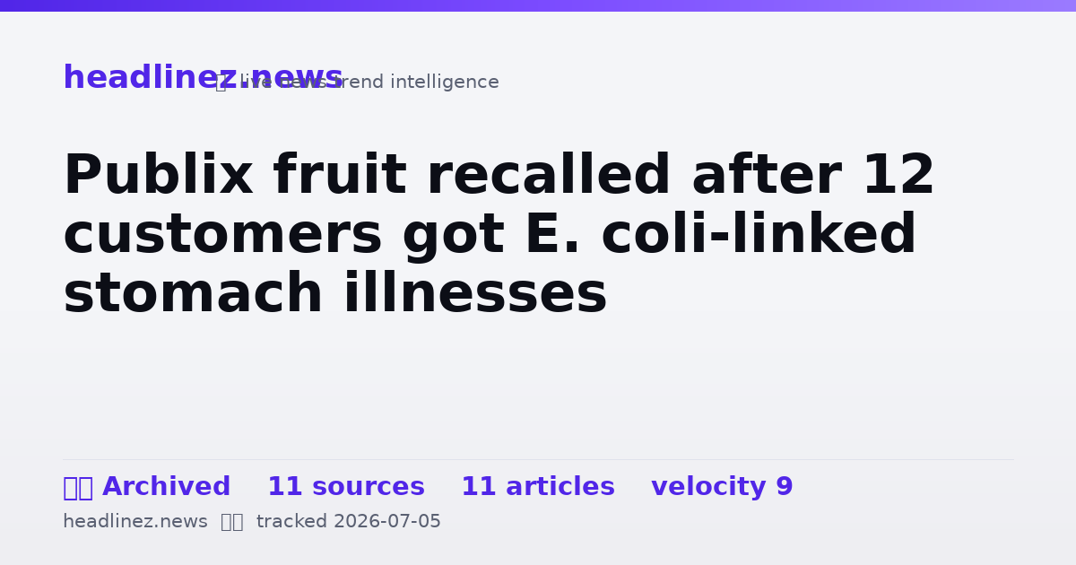 Visual summary for Publix fruit recalled after 12 customers got E. coli-linked stomach illnesses