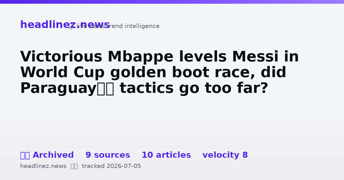 Visual summary for Victorious Mbappe levels Messi in World Cup golden boot race, did Paraguay’s tactics go too far?
