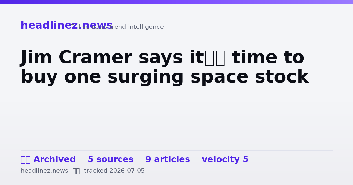 Visual summary for Jim Cramer says it’s time to buy one surging space stock