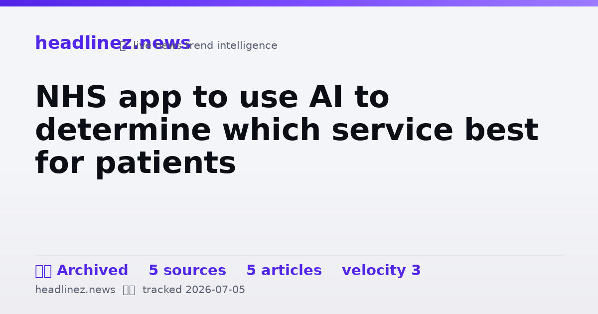 Visual summary for NHS app to use AI to determine which service best for patients