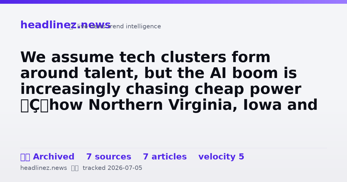 Visual summary for We assume tech clusters form around talent, but the AI boom is increasingly chasing cheap power — how Northern Virginia, Iowa and Ireland became data-centre capitals