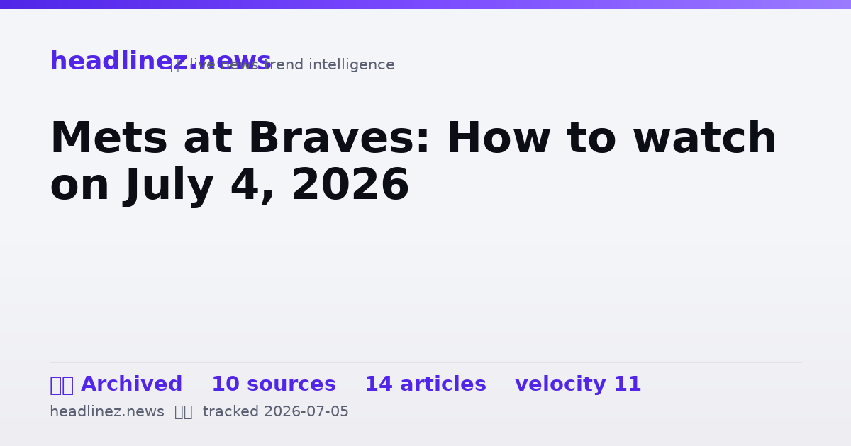 Visual summary for Mets at Braves: How to watch on July 4, 2026