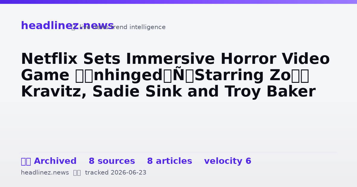 Visual summary for Netflix Sets Immersive Horror Video Game ‘Unhinged’ Starring Zoë Kravitz, Sadie Sink and Troy Baker