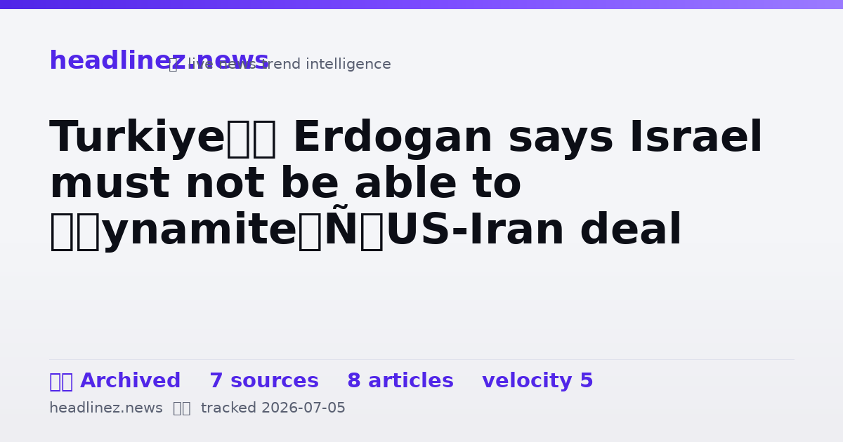 Visual summary for Turkiye’s Erdogan says Israel must not be able to ‘dynamite’ US-Iran deal