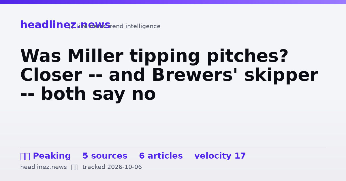 Visual summary for Was Miller tipping pitches? Closer -- and Brewers' skipper -- both say no