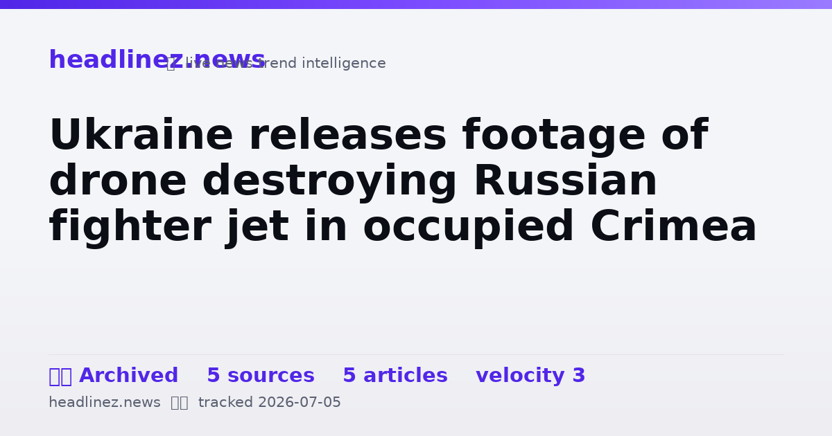 Visual summary for Ukraine releases footage of drone destroying Russian fighter jet in occupied Crimea