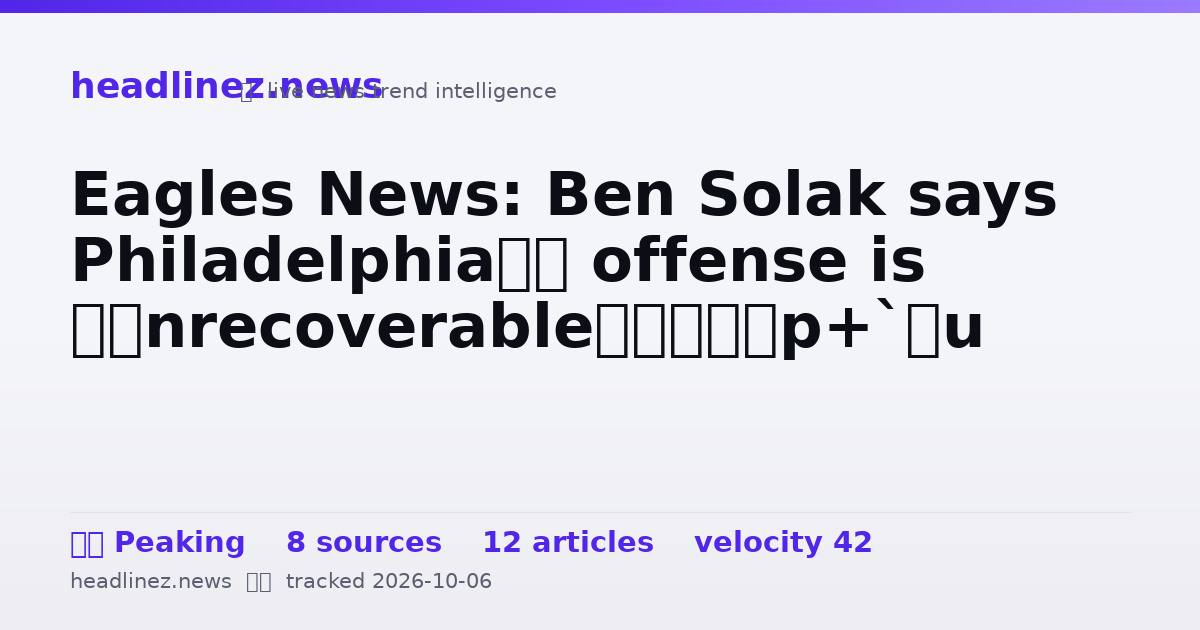 Visual summary for Eagles News: Ben Solak says Philadelphia’s offense is “unrecoverable”